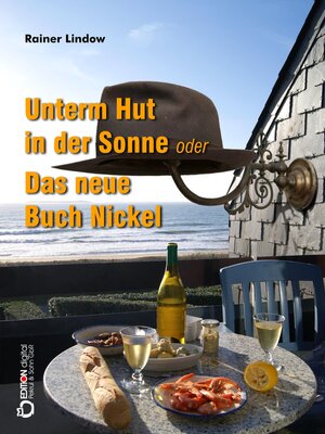 cover image of Unterm Hut in der Sonne oder Das neue Buch Nickel: Roman